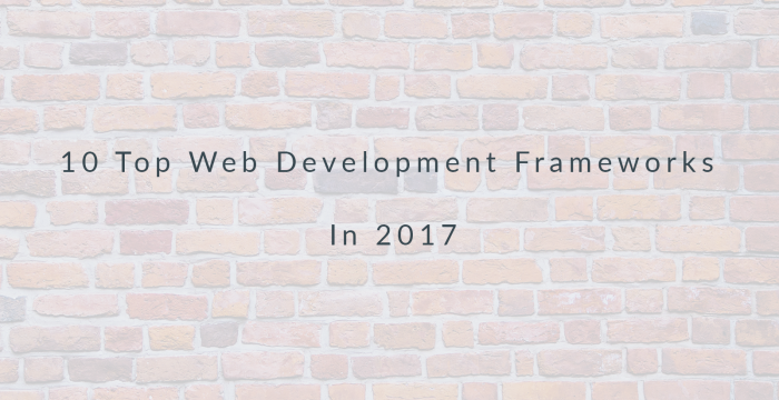 ۱۰ فریم ورک برتر توسعه وب در سال ۲۰۱۷
